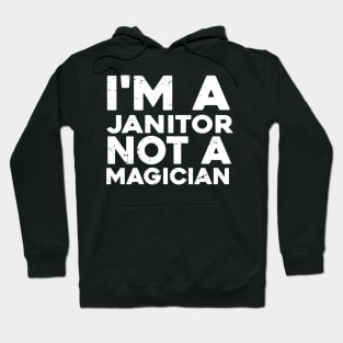 Im a Janitor Not a magicien Funny Janitor Hoodie
